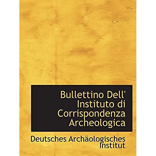 Bullettino Dell' Instituto Di Corrispondenza Archeologica