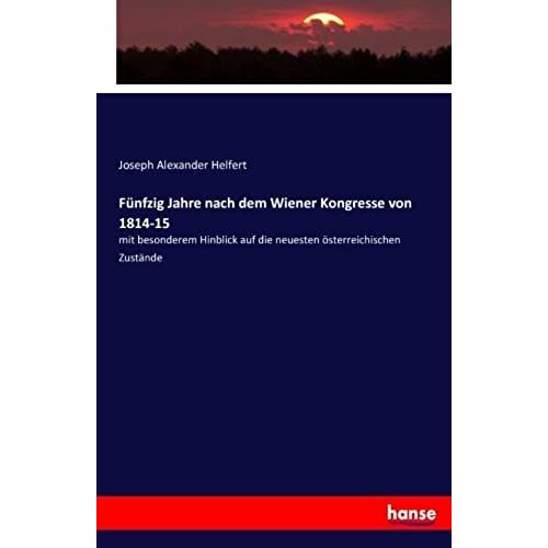 Fünfzig Jahre Nach Dem Wiener Kongresse Von 1814-15
