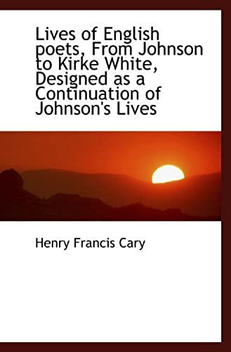 Lives Of English Poets, From Johnson To Kirke White, Designed As A Continuation Of Johnson's Lives