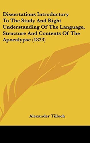 Dissertations Introductory To The Study And Right Understanding Of The Language, Structure And Contents Of The Apocalypse (1823)