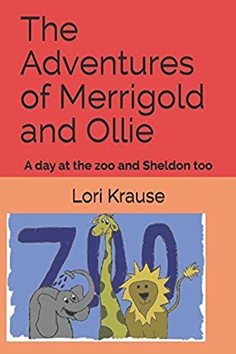 The Adventures Of Merrigold And Ollie: A Day At The Zoo And Sheldon Too