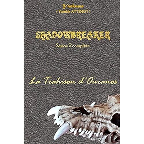 Shadowbreaker - Saison 2 Complete: La Trahison D'ouranos (Shadowbreaker (Saison Complete)) (French Edition)
