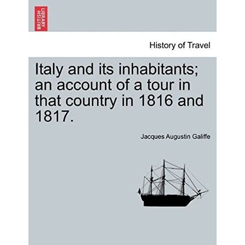 Italy And Its Inhabitants; An Account Of A Tour In That Country In 1816 And 1817. Vol. Ii.