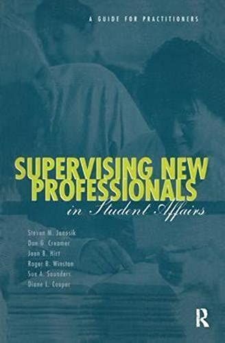 Supervising New Professionals In Student Affairs: A Guide For Practioners