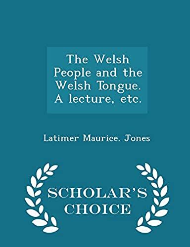 The Welsh People And The Welsh Tongue. A Lecture, Etc. - Scholar's Choice Edition