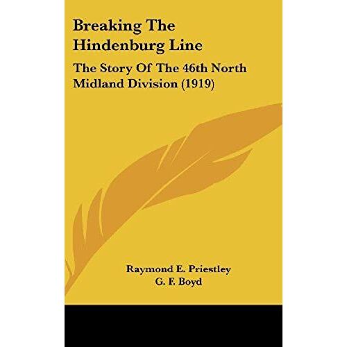 Breaking The Hindenburg Line: The Story Of The 46th North Midland Division (1919)