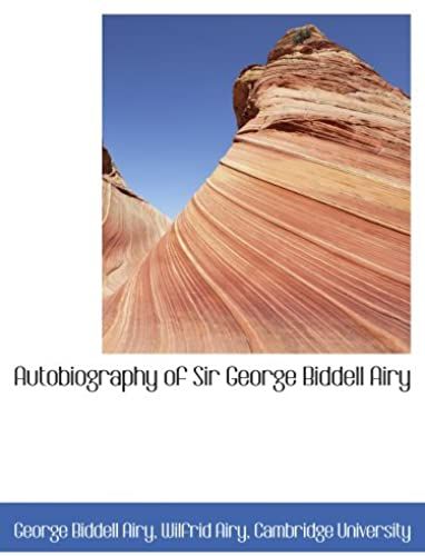 Autobiography Of Sir George Biddell Airy