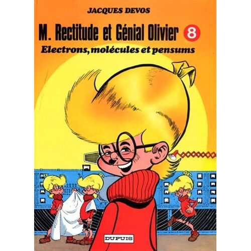 Mr Rectitude Et Génial Olivier, Tome 8, Electrons, Molécules Et Pensums