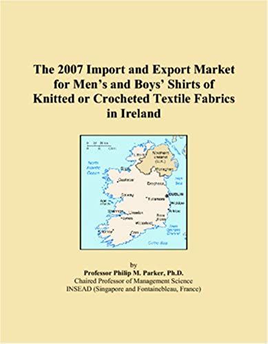 The 2007 Import And Export Market For Menï¿1/2s And Boysï¿1/2 Shirts Of Knitted Or Crocheted Textile Fabrics In Ireland