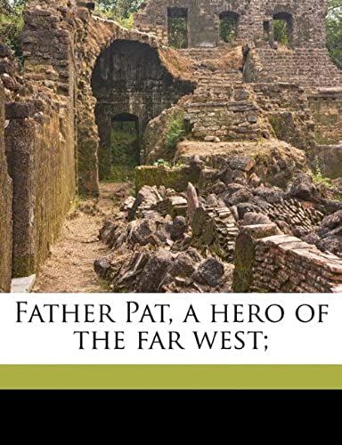 Father Pat, A Hero Of The Far West;
