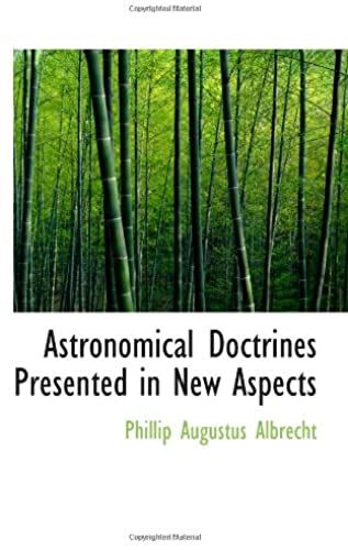 Astronomical Doctrines Presented In New Aspects