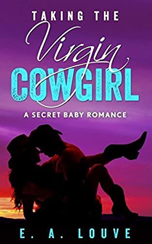 Taking The Virgin Cowgirl: A Secret Baby Romance (Cowgirl Romance)