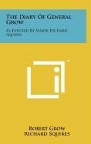 The Diary Of General Grow: As Exposed By Major Richard Squires