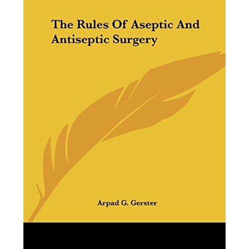 The Rules Of Aseptic And Antiseptic Surgery