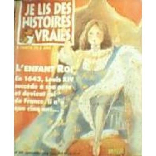 Je Lis Des Histoires Vraies N° 44 : L'enfant Roi