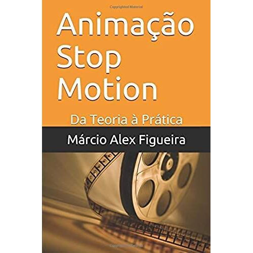 Animação Stop Motion: Da Teoria À Prática