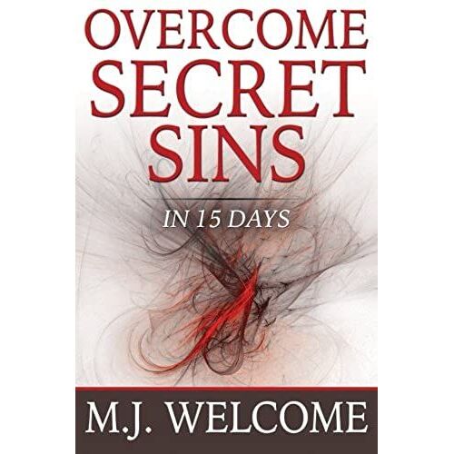 Overcome Secret Sins: In 15 Days (Overcomer) (Volume 1)