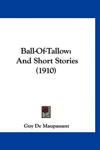 Ball-Of-Tallow: And Short Stories (1910)