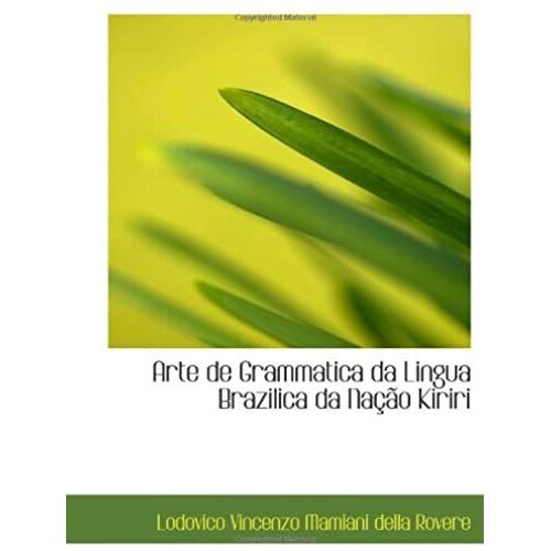 Arte De Grammatica Da Lingua Brazilica Da Nação Kiriri