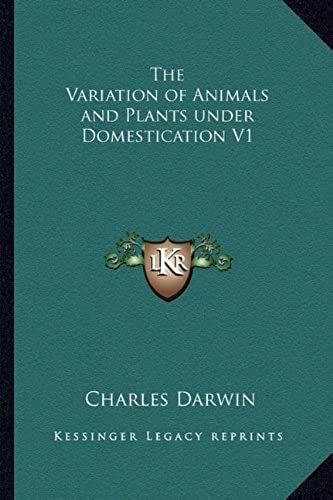 The Variation Of Animals And Plants Under Domestication V1