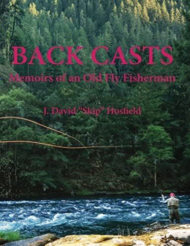 Back Casts: Memoirs Of An Old Fly Fisherman