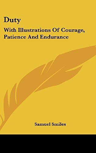 Duty: With Illustrations Of Courage, Patience And Endurance