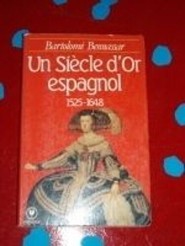 Un Siècle D'or Espagnol - Vers 1525-Vers 1648