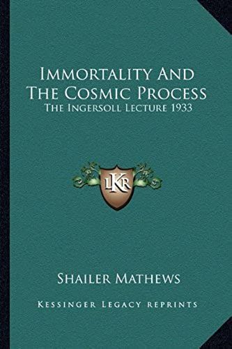 Immortality And The Cosmic Process: The Ingersoll Lecture 1933