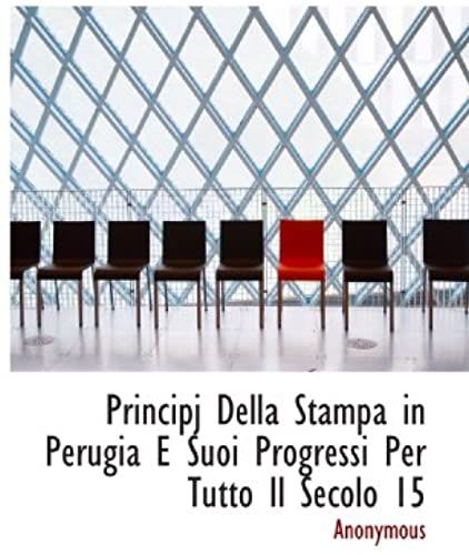 Principj Della Stampa In Perugia E Suoi Progressi Per Tutto Il Secolo 15 (Italian Edition)