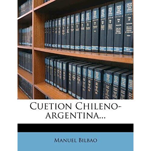 Cuetion Chileno-Argentina... (Spanish Edition)