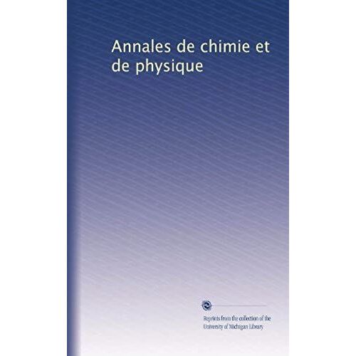Annales De Chimie Et De Physique (French Edition)