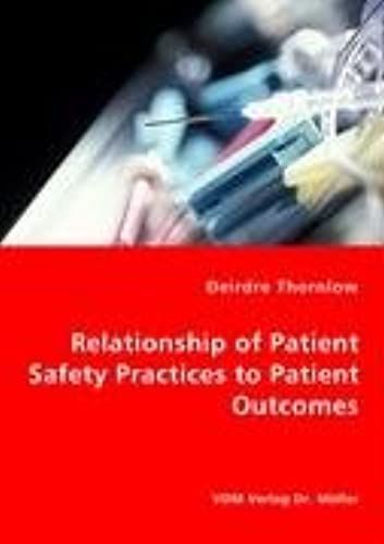 Relationship Of Patient Safety Practices To Patient Outcomes