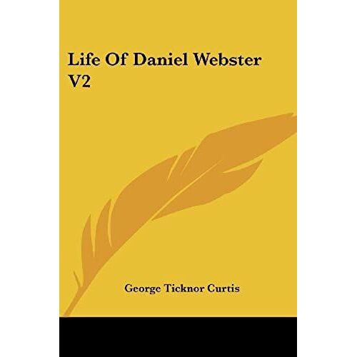 Life Of Daniel Webster V2