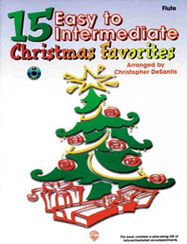 15 Easy To Intermediate Christmas Favorites: Flute