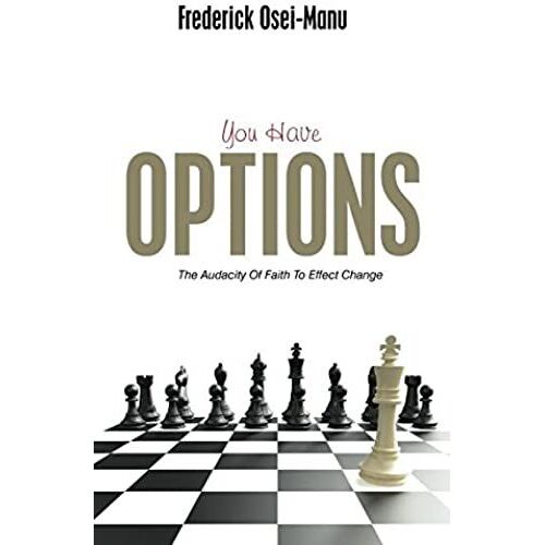 You Have Options: The Audacity Of Faith To Effect Change