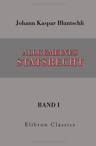 Allgemeines Statsrecht: Band I (German Edition)