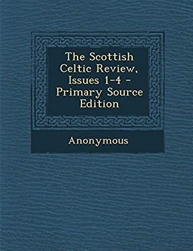 The Scottish Celtic Review, Issues 1-4