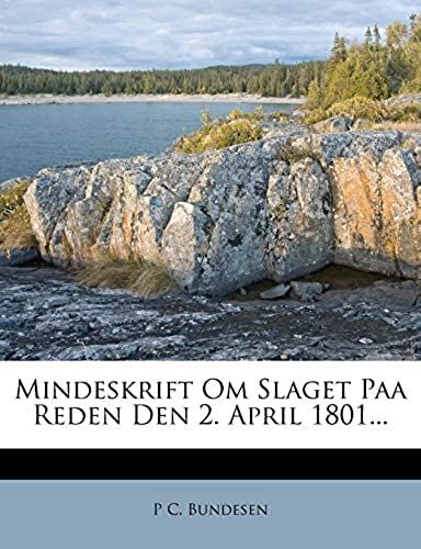 Mindeskrift Om Slaget Paa Reden Den 2. April 1801... (Danish Edition)