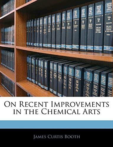 On Recent Improvements In The Chemical Arts