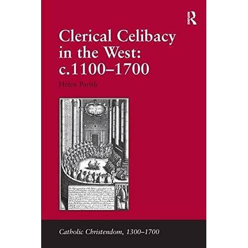 Clerical Celibacy In The West: C.1100-1700