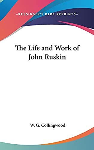 The Life And Work Of John Ruskin