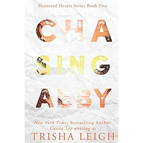 Chasing Abby: A Young Adult Coming Of Age Romance (Shattered Hearts Series (Ya))