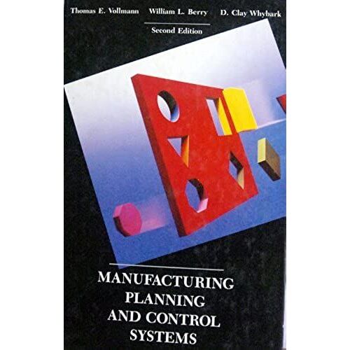 Manufacturing Planning And Control Systems (The Dow Jones-Irwin/Apics Series In Production Management)