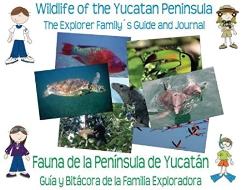 Wildlife Of The Yucatan Peninsula: The Explorer Family's Guide And Journal