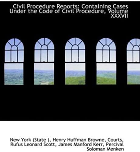Civil Procedure Reports: Containing Cases Under The Code Of Civil Procedure, Volume Xxxvii