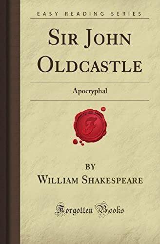 Sir John Oldcastle: Apocryphal (Forgotten Books)