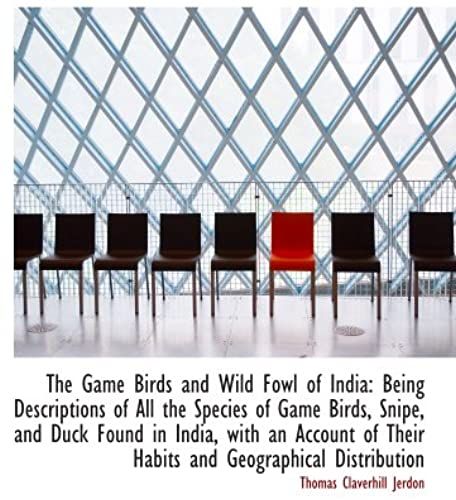 The Game Birds And Wild Fowl Of India: Being Descriptions Of All The Species Of Game Birds, Snipe, A