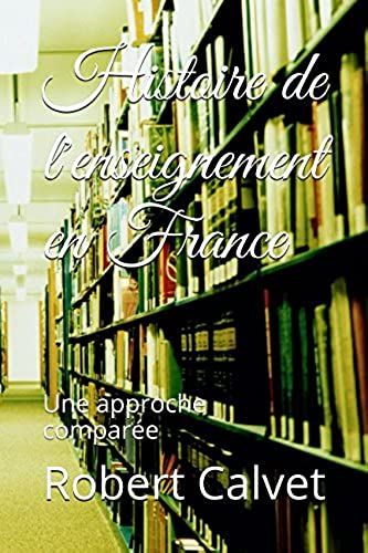 Histoire De L'enseignement En France: Une Approche Comparée (French Edition)