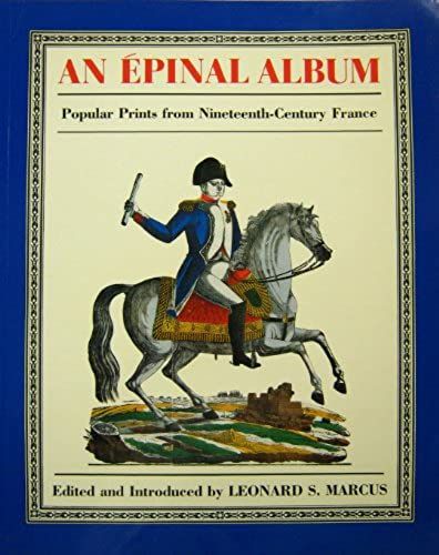 Epinal Album: Popular Prints From Nineteenth-Century France