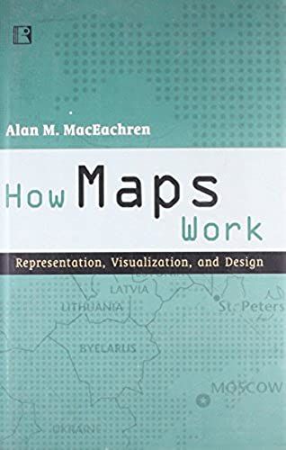 How Maps Work: Representation, Visualization, And Design